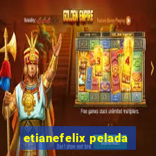 etianefelix pelada